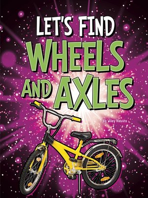 cover image of Let's Find Wheels and Axles